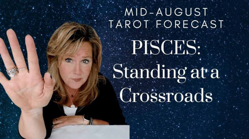 PISCES : Standing At The Crossroads | Mid-August 2023 Monthly Zodiac Tarot Reading