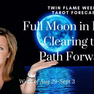 Twin Flame Collective : Full Moon In Pisces | CLEARING The Path