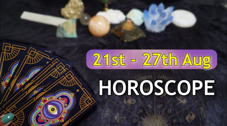 Weekly Horoscope ✴︎ 21st to 27th August ✴︎ Tarot Weekly August Horoscope Astrology Tarot