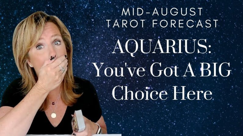 AQUARIUS : You've Got A BIG Choice Here | Mid-August 2023 Monthly Zodiac Tarot Reading