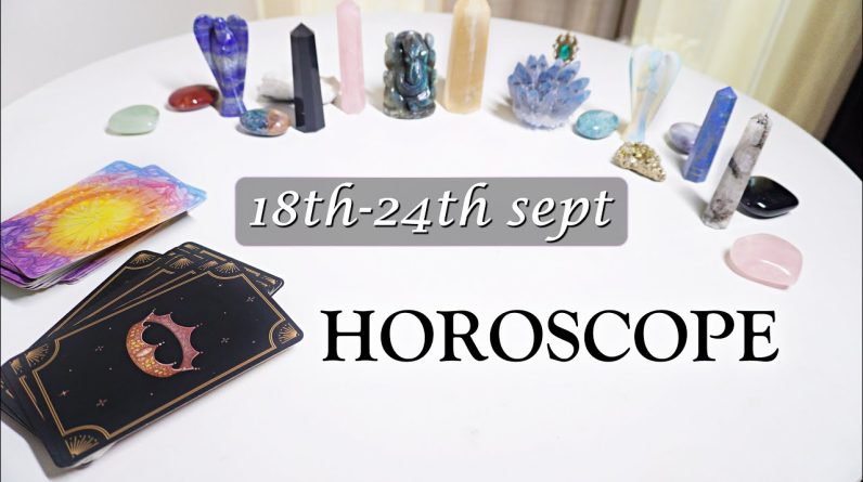 Weekly Horoscope ✴︎ 18th Sept to 24th September ✴︎ Tarot Weekly Rashifal  Horoscope Astrology Tarot