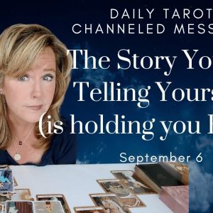 Your Daily Tarot Message : What Story Are You Telling Yourself? | It's Holding You Back