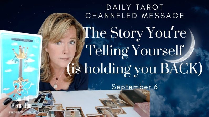 Your Daily Tarot Message : What Story Are You Telling Yourself? | It's Holding You Back