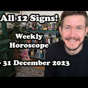 ALL 12 Signs Weekly Horoscope 25 - 31 December 2023
