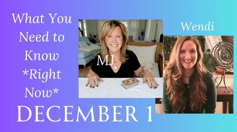 Your Daily Tarot Reading : The Energy RIGHT NOW December 1 1 Your Daily Tarot Reading : The Energy RIGHT NOW December 1