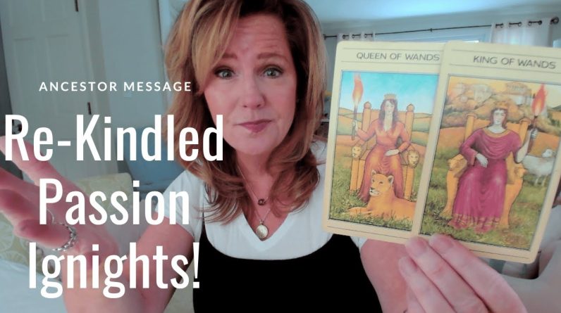 Message From The Ancestors : Rekindling Passion (TW - Dormant Relationships Are Closing) 1 Message From The Ancestors : Rekindling Passion (TW - Dormant Relationships Are Closing)