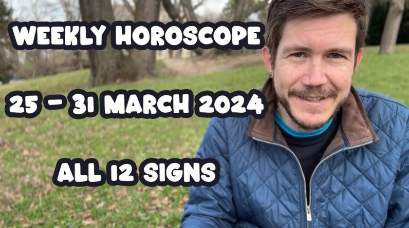 All 12 Signs Weekly Horoscope 25 - 31 March 2024 Gregory Scott Astrology 1 All 12 Signs Weekly Horoscope 25 - 31 March 2024 Gregory Scott Astrology