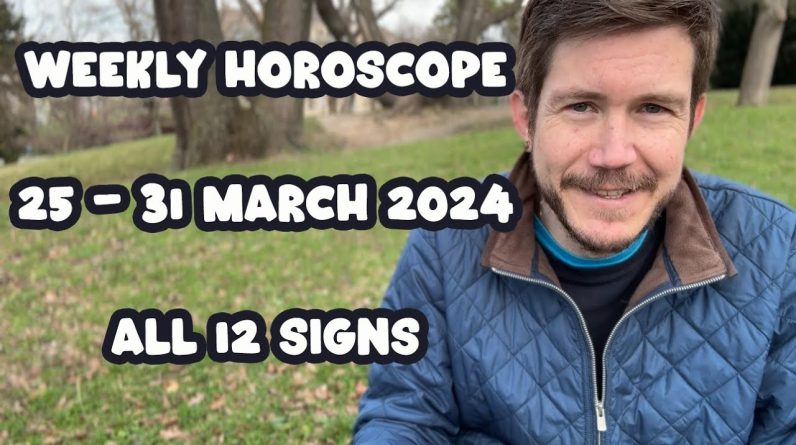 All 12 Signs Weekly Horoscope 25 - 31 March 2024 Gregory Scott Astrology