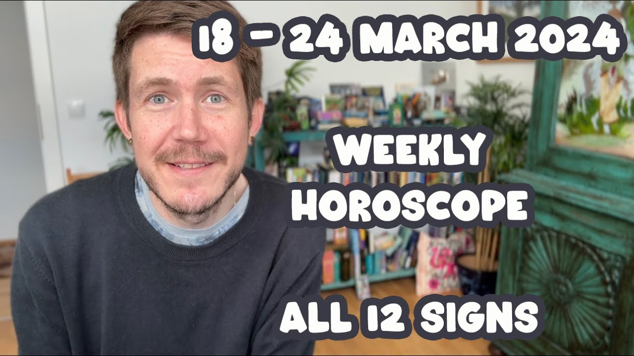 Spring March 24 Spring Equinox 18 - 24 March 2024 Weekly Horoscope ALL 12 Sings