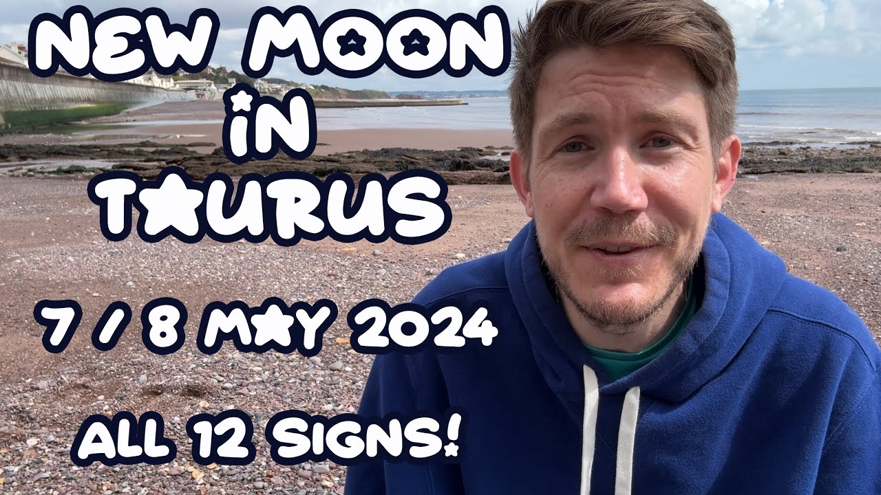 New Moon In Taurus ♉️ 7 / 8 May 2024 🌑 ALL 12 SIGNS 🌚 Your Horoscope