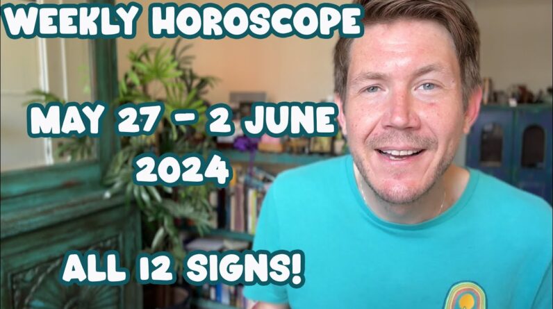 All 12 Signs! May 27 - 2 June 2024 Your Weekly Horoscope with Gregory Scott 1 All 12 Signs! May 27 - 2 June 2024 Your Weekly Horoscope with Gregory Scott