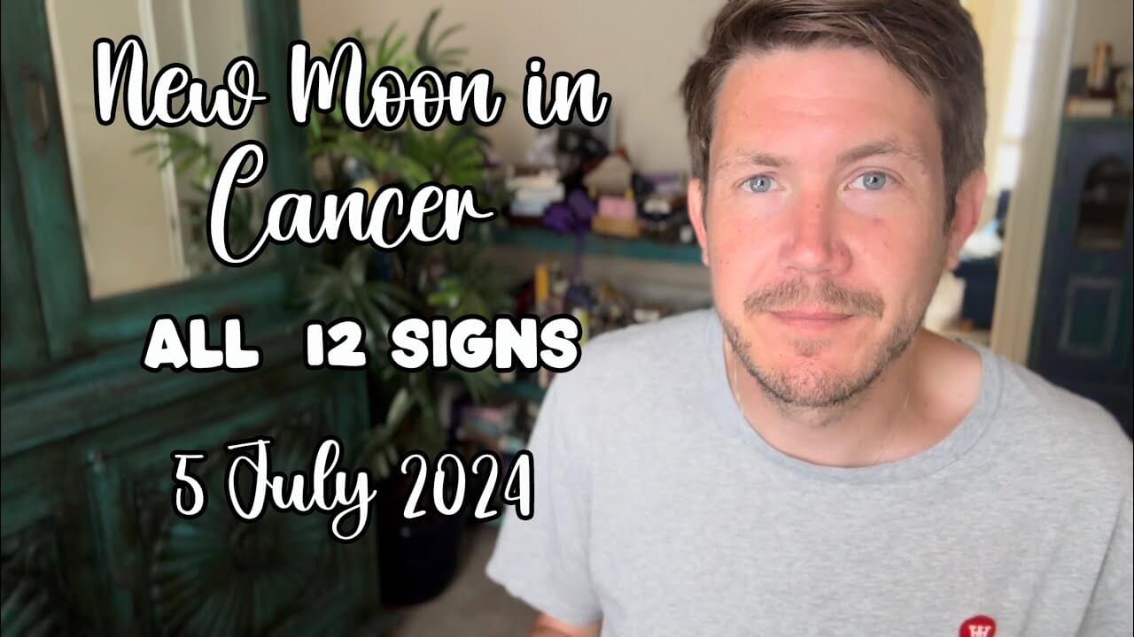 All 12 Signs! New Moon In Cancer 5 July 2024 Your Horoscope With ...