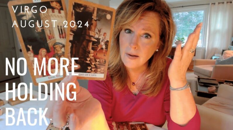 VIRGO : No More HOLDING BACK | August 2024 Zodiac Tarot Reading 1 VIRGO : No More HOLDING BACK | August 2024 Zodiac Tarot Reading