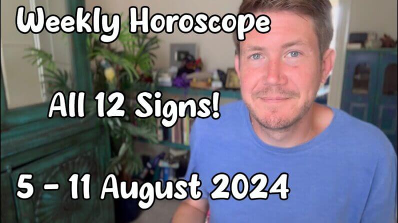 All 12 Signs! 5 - 11 August 2024 Your Weekly Horoscope with Gregory Scott 1 All 12 Signs! 5 - 11 August 2024 Your Weekly Horoscope with Gregory Scott