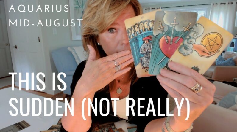 AQUARIUS : This Is NOT SO SUDDEN | Mid August 2024 Zodiac Tarot Reading 1 AQUARIUS : This Is NOT SO SUDDEN | Mid August 2024 Zodiac Tarot Reading