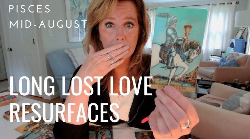 PISCES : Long Lost Love RESURFACES | Mid August 2024 Zodiac Tarot Reading 1 PISCES : Long Lost Love RESURFACES | Mid August 2024 Zodiac Tarot Reading