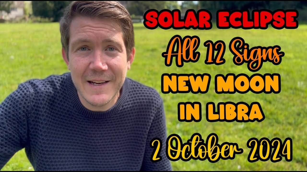 Solar Eclipse 2 October 2024 New Moon In Libra All 12 Signs Your ...