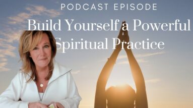 PODCAST EPISODE : How to Build a Powerful SPIRITUAL PRACTICE Lesson | Spiritual Path Guidance 12 PODCAST EPISODE : How to Build a Powerful SPIRITUAL PRACTICE Lesson | Spiritual Path Guidance