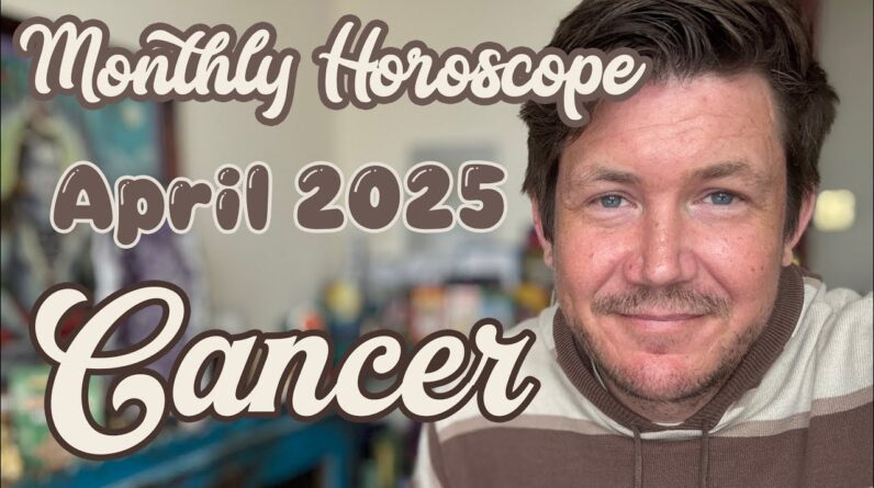 Cancer April 2025 Horoscope 1 Cancer April 2025 Horoscope
