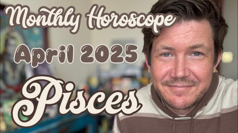 Pisces April 2025 Horoscope 1 Pisces April 2025 Horoscope