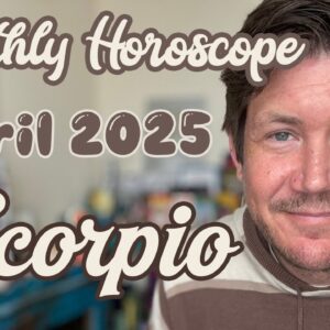 Scorpio April 2025 Horoscope