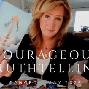 CANCER : It's Time For Some Courageous TRUTH TELLING | May 2025 Zodiac Tarot Reading
