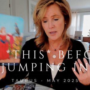 TAURUS : WAIT! Before Jumping In With Both Feet! | May 2025 Zodiac Tarot Reading