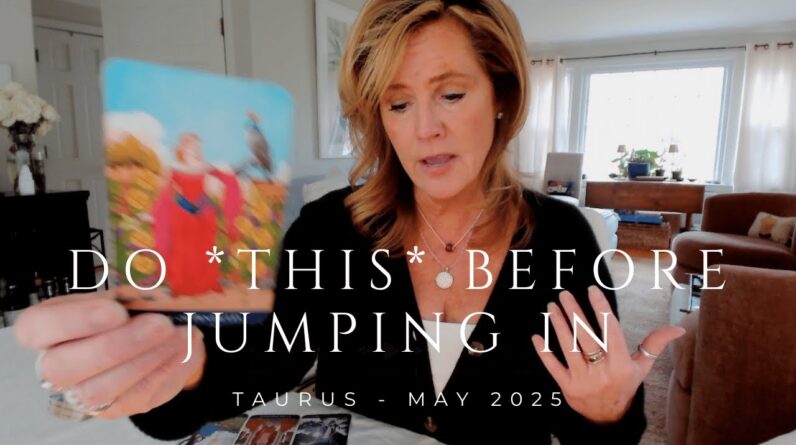 TAURUS : WAIT! Before Jumping In With Both Feet! | May 2025 Zodiac Tarot Reading 1 TAURUS : WAIT! Before Jumping In With Both Feet! | May 2025 Zodiac Tarot Reading
