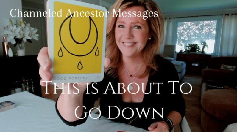 Pick A Card Tarot Reading : This Is About To Go DOWN - Channeled Ancestor Messages 1 Pick A Card Tarot Reading : This Is About To Go DOWN - Channeled Ancestor Messages