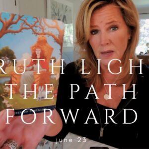 Daily Tarot Reading - Truth Highlights the Path Foward - June23
