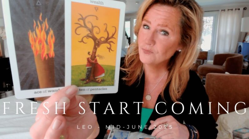 LEO - PAST LIFE Karmic Clearing AHEAD - Clearing the Decks to Start ANEW - Mid-June 2025