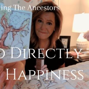 Channeling The Ancestors : Go DIRECTLY To Happiness & Healing - Here's What's Happening