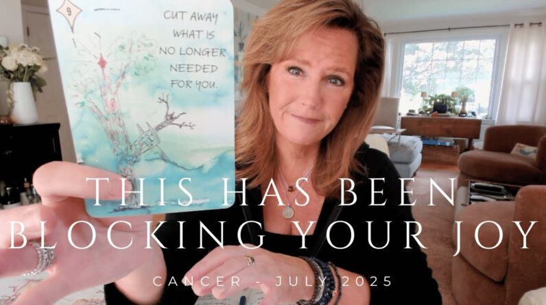 CANCER : Exploding The Mindset That Has Blocked Your Happiness & Success | July 2025 Tarot Reading 1 CANCER : Exploding The Mindset That Has Blocked Your Happiness & Success | July 2025 Tarot Reading