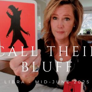 LIBRA - You're Going to Call Their BLUFF, LIBRA - Mid-June 2025