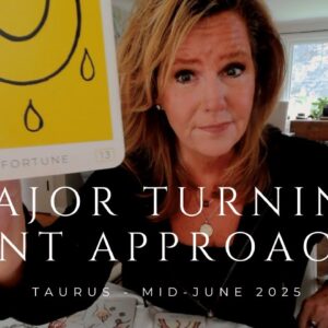 TAURUS : Major TURNING POINT Approaching | Mid June 2025 Zodiac Tarot Reading
