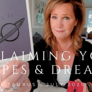 TAURUS : Hopes & Dreams REVISITED - Your Karmic Path OPENS UP | July 2025 Zodiac Tarot Reading