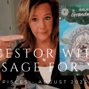 PISCES : Ancestor Message From Galactic Grandmother About Your Future | August 2025 Tarot Reading