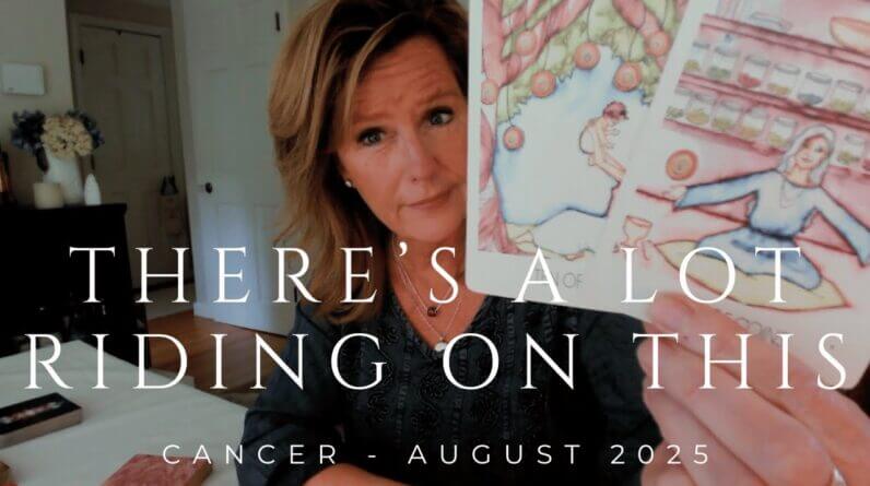 CANCER : A LOT On The Line Here, Cancer | August 2025 Zodiac Tarot Reading