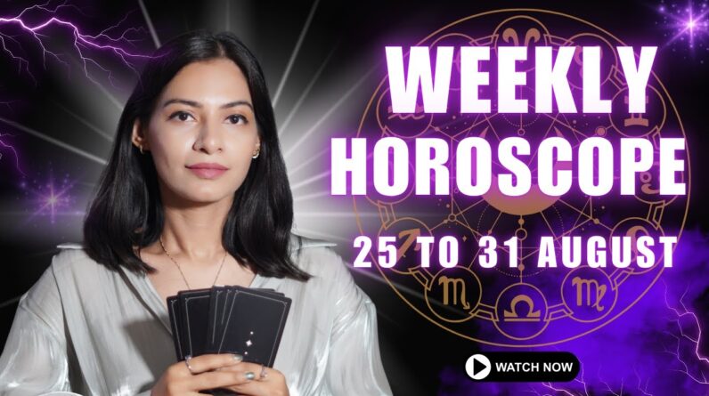 AUGUST Weekly Horoscope 25th to 31st AUGUST WEEKLY HOROSCOPE✴︎💫 Weekly Horoscope ✴︎💫Weekly rashifal 1 AUGUST Weekly Horoscope 25th to 31st AUGUST WEEKLY HOROSCOPE✴︎💫 Weekly Horoscope ✴︎💫Weekly rashifal