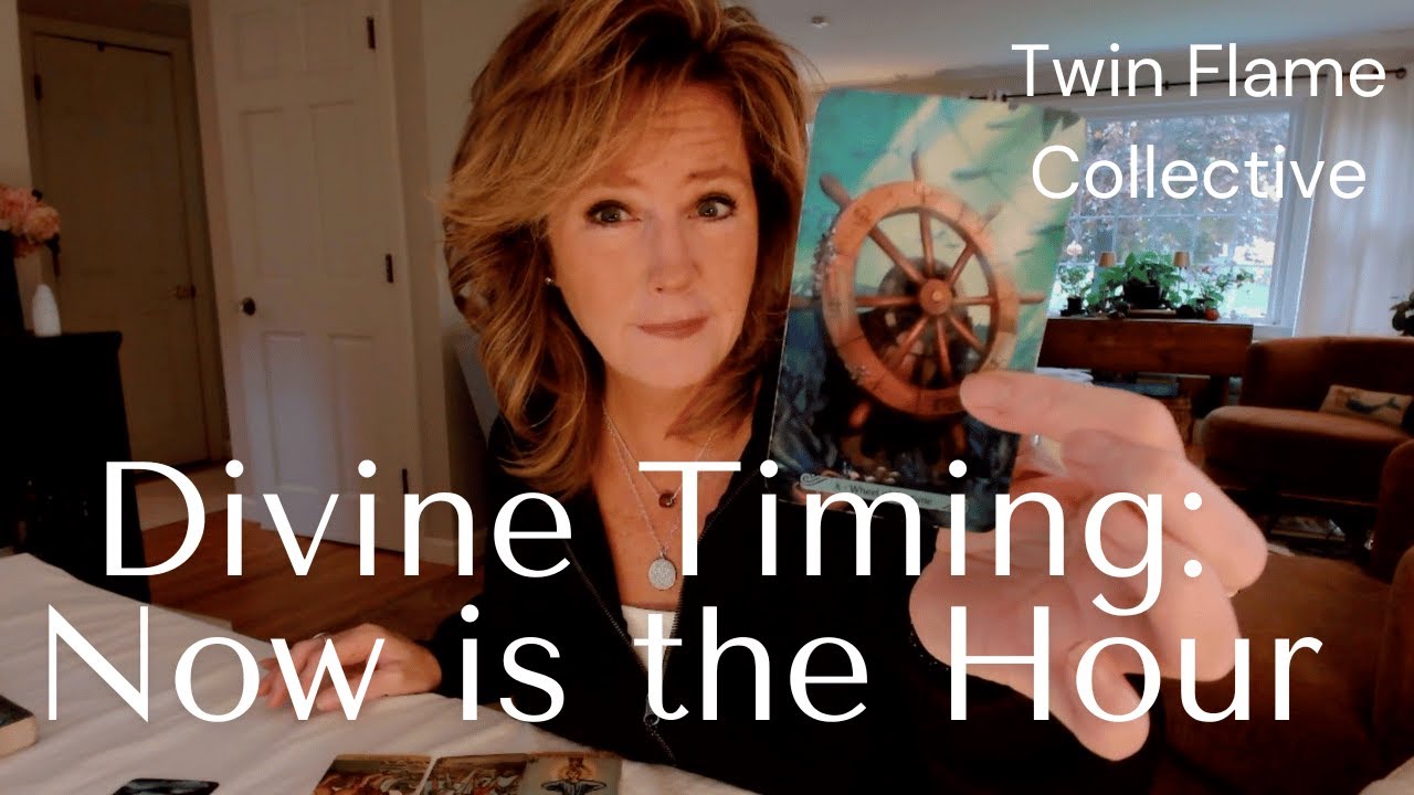 Twin Flame Collective : NOW Is The Hour - Divine Timing At Work