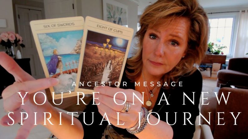 Ancestor Message : Beginning Of A New SPIRITUAL JOURNEY