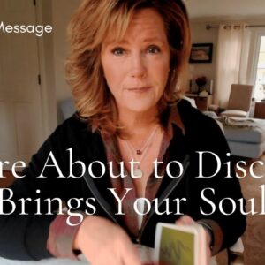 Ancestor Message : What Brings Your Soul To LIFE?