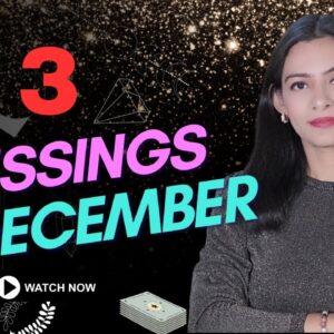 Before December Ends.. These 3 Blessings Will Find You ✨💛Pick one & Unlock Your 3 Blessings ✨🎁