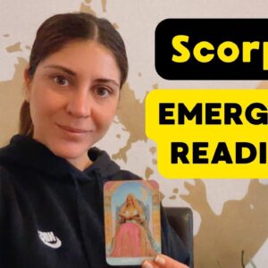 SCORPIO  🆘‼️🚨I HAD TO DO AN EMERGENCY READING FOR YOU !!