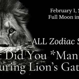 ALL ZODIAC SIGNS Full Moon In Leo : Lion's Gate Revisited
