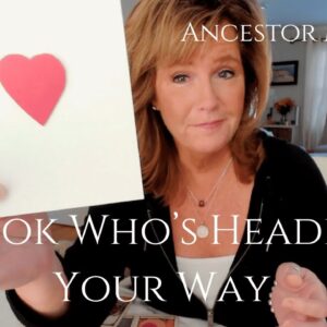 Ancestor Message : Your Guides Are Telling You Who's Headed Your Way