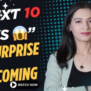 😱A Surprise Coming Your Way in the Next 10 Days 💫This Will Shock You… Next 10 Days Prediction