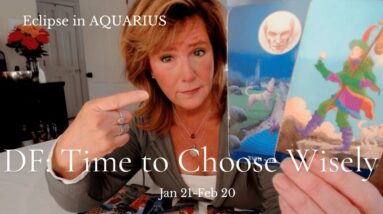 Eclipse In AQUARIUS : DF, Choose WISELY