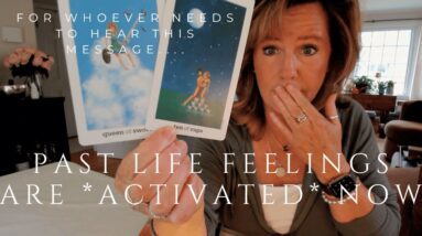 For Whoever Needs To Hear This Message : PAST LIFE Feelings Are ACTIVATED Now 14 For Whoever Needs To Hear This Message : PAST LIFE Feelings Are ACTIVATED Now