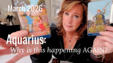 AQUARIUS : This Seems Really FAMILIAR... | March 2026 Zodiac Tarot Reading
